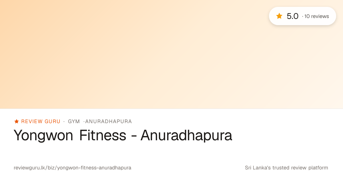 5.0★ Yongwon Fitness - Anuradhapura · Read 10 reviews · Review Guru