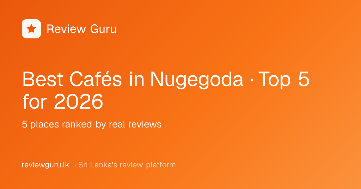 Best Cafés in Nugegoda · Top 5 for 2026 · Review Guru